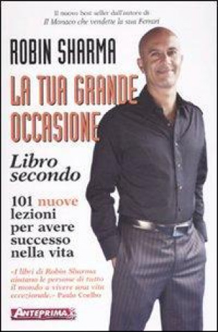 La tua grande occasione. Libro secondo. Centouno nuove lezioni per avere successo nella vita