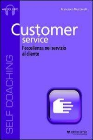 Customer service. L'eccellenza nel servizio al cliente. Cd Audio formato MP3