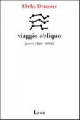 Viaggio obliquo (poesie 1995- 2009)