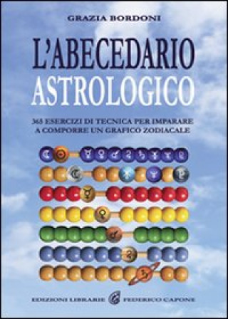 L'abecedario astrologico. 365 esercizi per imparare a comporre un grafico zodiacale