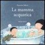 La mamma acquatica