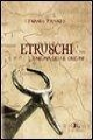 Etruschi. L'enigma delle origini