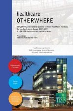 healthcare OTHERWHERE. Proceedings of the 34th UIA/PHG International Seminar on Public Healthcare Facilities - Durban, South Africa. August 03-07, 201