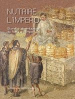 Nutrire L'Impero: Storie Di Alimentazione Da Roma E Pompei