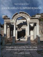 La Serliana En El Imperio Romano: Paradigma de La Arquitectura del Poder. Una Lectura de La Arquitectura y La Iconografia Arquitectonica Romanas