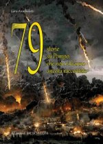 79 Storie Su Pompei Che Non VI Hanno Ancora Raccontato