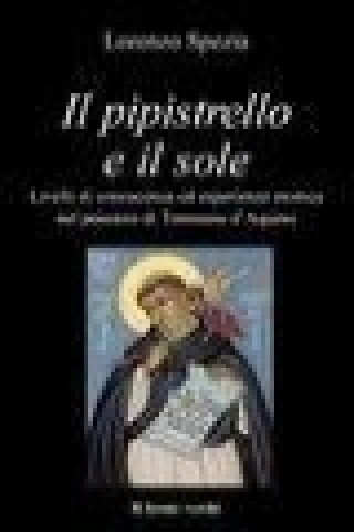 Il pipistrello e il sole. Livelli di conoscenza ed esperienza mistica nel pensiero di Tommaso d'Aquino