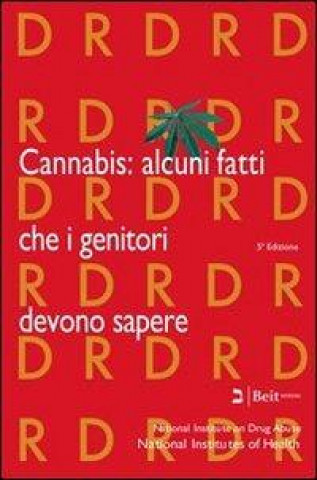 Cannabis. Alcuni fatti che i genitori devono sapere