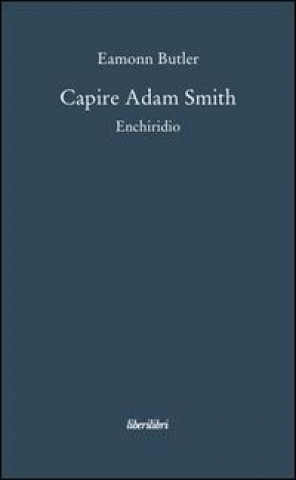 Capire Adam Smith. Enchiridio