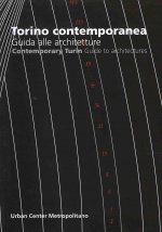 Torino Contemporanea/Contemporary Turin: Guida Alle Architetture/Guide to Architecture