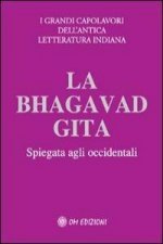 La Bhagavad Gita. Spiegata agli occidentali