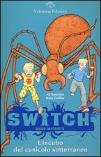 L'incubo del cunicolo sotterraneo. Switch. Siero mutante