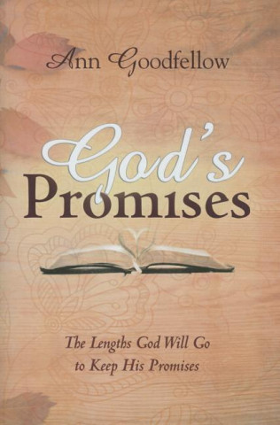 God's Promises: The Lengths God Will Go to Keep His Promises