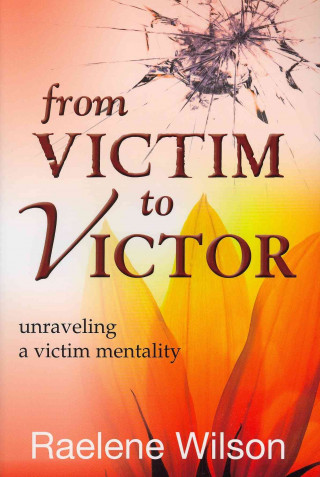 From Victim to Victor: Unraveling a Victim Mentality