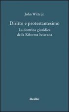 Diritto e protestantesimo. La dottrina giuridica della riforma luterana