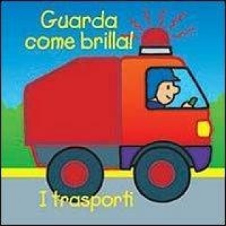 I trasporti. Guarda come brilla!