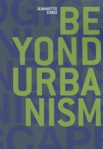 Beyond Urbanism