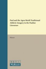 Paul and the Agon Motif: Traditional Athletic Imagery in the Pauline Literature