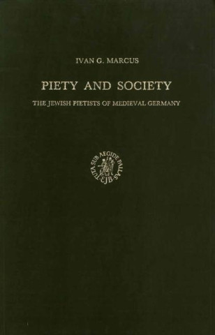 Itudes Sur Le Judaosme Midiival, Piety and Society: The Jewish Pietists of Medieval Germany