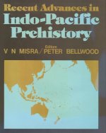 Recent Advances in Indo-Pacific Prehistory: Proceedings of the International Symposium Held at Poona, December 19-21, 1978