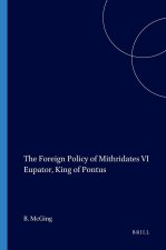 Mnemosyne, Supplements, the Foreign Policy of Mithridates VI Eupator, King of Pontus