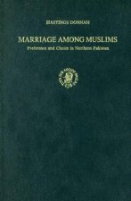 Marriage Among Muslims: Preference and Choice in Northern Pakistan