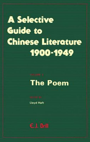 A Selective Guide to Chinese Literature 1900-1949: Volume 3: The Poem