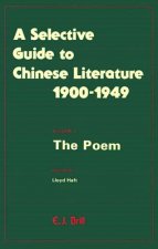 A Selective Guide to Chinese Literature 1900-1949: Volume 3: The Poem