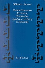 Vigiliae Christianae, Supplements, Tatian's Diatessaron: Its Creation, Dissemination, Significance, and History in Scholarship