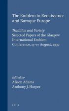 The Emblem in Renaissance and Baroque Europe: Tradition and Variety: Selected Papers of the Glasgow International Emblem Conference, 13-17 August, 199