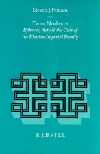 Twice Neokoros: Ephesus, Asia and the Cult of the Flavian Imperial Family
