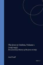 The Jews in Umbria, Volume 1 (1245-1435): Documentary History of the Jews in Italy