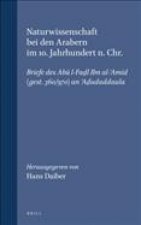 Naturwissenschaft Bei Den Arabern Im 10. Jahrhundert N. Chr.: Briefe Des AB L-Fad L Ibn Al- Am D (Gest. 360/970) an Ad Udaddaula. Mit Einleitung, Komm