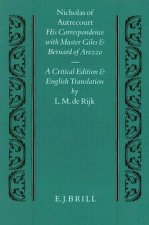 Nicholas of Autrecourt: His Correspondence with Master Giles and Bernard of Arezzo: A Critical Edition from the Two Parisian Manuscripts with an Intro
