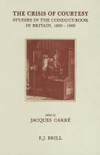 The Crisis of Courtesy: Studies in the Conduct-Book in Britain, 1600-1900