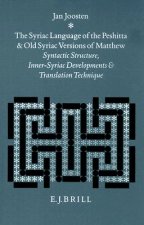 The Syriac Language of the Peshitta and Old Syriac Versions of Matthew: Syntactic Structure, Inner-Syriac Developments and Translation Technique