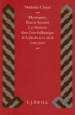 Mystiques, Etat Et Societe: Les Halvetis Dans L'Aire Balkanique de la Fin Du Xve Siecle A Nos Jours