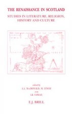 The Renaissance in Scotland: Studies in Literature, Religion, History and Culture Offered to John Durkan
