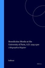 Benedictine Monks at the University of Paris, A.D. 1229-1500: A Biographical Register