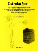 Ostraka Varia: Tax Receipts and Legal Documents on Demotic, Greek, and Greek-Demotic Ostraka, Chiefly of the Early Ptolemaic Period,