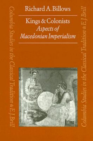 Kings and Colonists: Aspects of Macedonian Imperialism