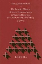 The Frontier Mission and Social Transformation in Western Honduras: The Order of Our Lady of Mercy, 1525-1773