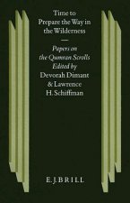 Time to Prepare the Way in the Wilderness: Papers on the Qumran Scrolls by Fellows of the Institute for Advanced Studies of the Hebrew University, Jer