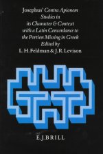 Josephus' Contra Apionem: Studies in Its Character and Context with a Latin Concordance to the Portion Missing in Greek