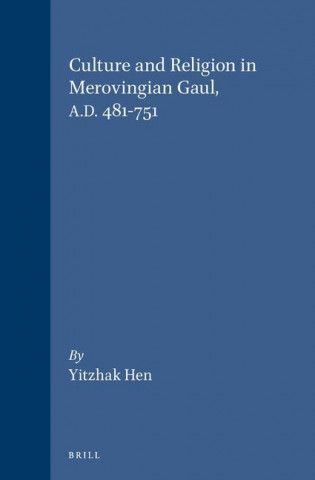 Culture and Religion in Merovingian Gaul, A.D. 481-751: