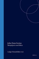 Studien Und Texte Zur Geistesgeschichte Des Mittelalters, John Duns Scotus: Metaphysics and Ethics