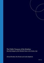 The Ottoman Empire and Its Heritage, the Public Treasury of the Muslims: Monthly Budgets of the Mahdist State in the Sudan, 1897
