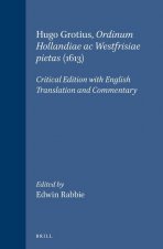 Hugo Grotius, Ordinum Hollandiae AC Westfrisiae Pietas (1613): Critical Edition with English Translation and Commentary