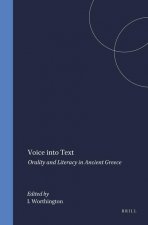 Mnemosyne, Supplements, Voice Into Text: Orality and Literacy in Ancient Greece