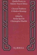 Qasida Poetry in Islamic Asia and Africa (2 Vols.): 1. Classical Traditions & Modern Meanings / 2. Eulogy's Bounty, Meaning's Abundance. an Anthology